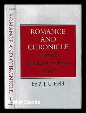 Seller image for Romance and chronicle : a study of Malory's prose style / P.J.C. Field for sale by MW Books