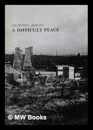 Bild des Verkufers fr A difficult peace / Geoffrey Adkins zum Verkauf von MW Books