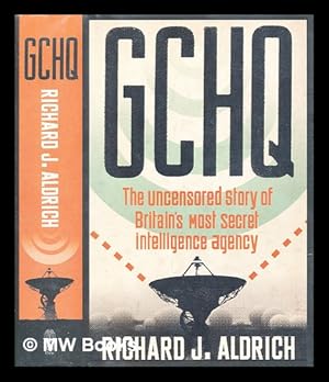 Seller image for GCHQ : the uncensored story of Britain's most secret intelligence agency for sale by MW Books