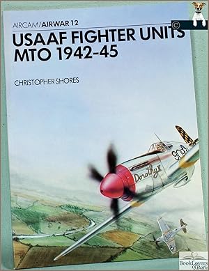 Seller image for USAAF Fighter Units MTO 1942-45 for sale by BookLovers of Bath