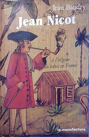 Jean Nicot - à l'origine du tabac en France.