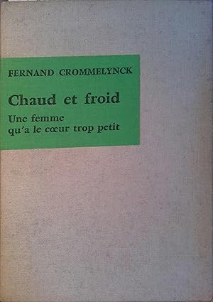 Théâtre complet - 1. Chaud et froid - Une femme qu'a le coeur trop petit.