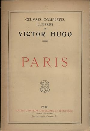 Paris. Oeuvres complètes illustrées de Victor Hugo. Fin XIXe. Vers 1900.
