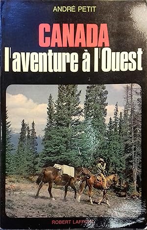 Imagen del vendedor de Canada : L'aventure  l'Ouest. a la venta por Librairie Et Ctera (et caetera) - Sophie Rosire