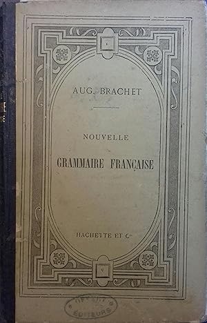 Image du vendeur pour Nouvelle grammaire franaise. Fonde sur l'histoire de la langue. mis en vente par Librairie Et Ctera (et caetera) - Sophie Rosire