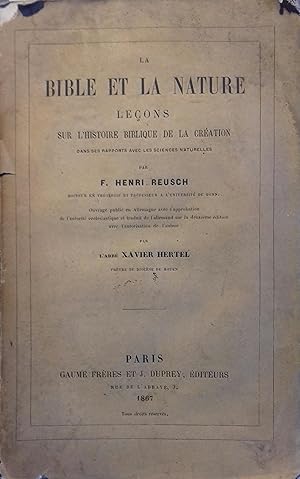 La Bible et la nature. Leçons sur l'histoire biblique de la création dans ses rapports avec les s...