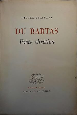 Seller image for Du Bartas. Pote chrtien. for sale by Librairie Et Ctera (et caetera) - Sophie Rosire