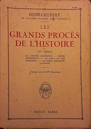 Les grands procès de l'histoire. 3 e série : La grande Catherine. - Marie-Antoinette. - La mort d...