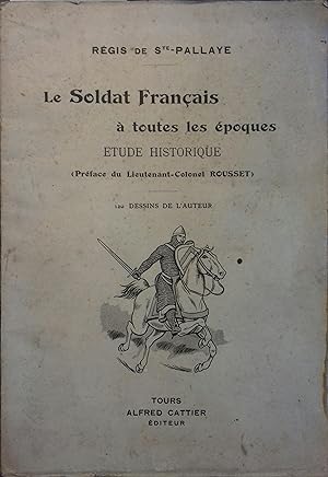 Le soldat français à toutes les époques. Etude historique. Début XXe. Vers 1900.