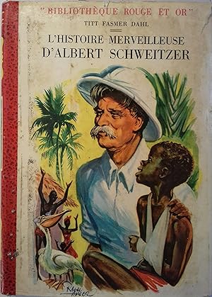 L'histoire merveilleuse d'Albert Schweitzer.