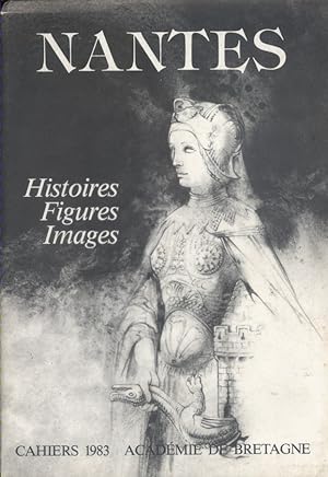 Cahiers de l'Académie de Bretagne. Nantes. Histoires, figures, images. 20e cahier.