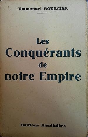 Les conquérants de notre Empire. Vers 1930.