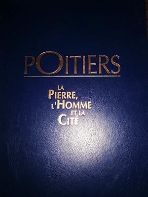 Image du vendeur pour Poitiers. La pierre, l'homme et la cit. mis en vente par Librairie Et Ctera (et caetera) - Sophie Rosire