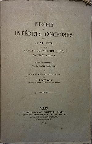 Théorie des intérêts composés et des annuités. Suivi de tables logarithmiques.