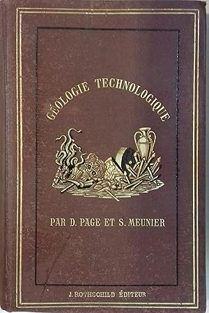 Géologie technologique. Traité des applications de la géologie aux arts et à l'industrie.