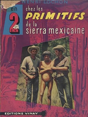 En 2 CV chez les primitifs. (Indiens Tarahumaras de la Sierra mexicaine).