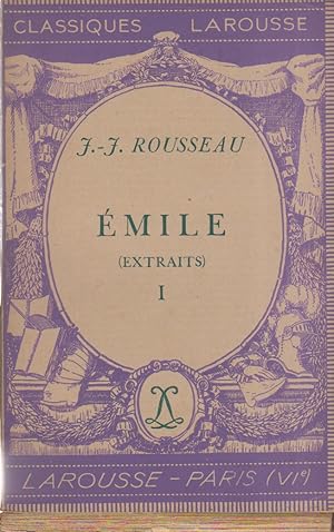 Emile. (Extraits). I et II. Notice biographique, notice historique et littéraire, notes explicati...