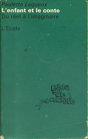 L'enfant et le conte. Du réel à l'imaginaire.