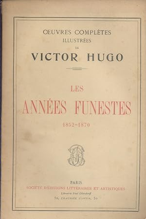 Les années funestes. 1852-1870. Oeuvres complètes illustrées de Victor Hugo. Fin XIXe. Vers 1900.