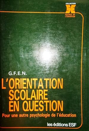 Bild des Verkufers fr L'orientation scolaire en question. Pour une autre psychologie de l'ducation. zum Verkauf von Librairie Et Ctera (et caetera) - Sophie Rosire