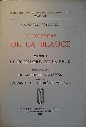 Le folklore de la Beauce. Volume 8 : Le folklore de la peur. Deuxième partie : Du malheur à l'esp...
