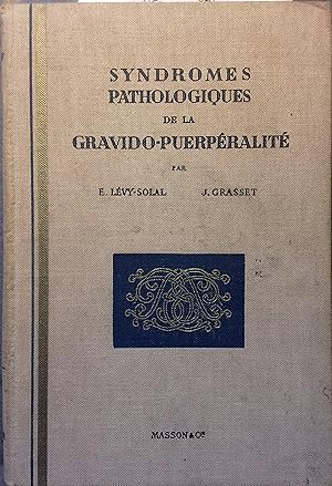 Syndromes pathologiques de la gravido-puerpéralité.
