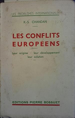 Les conflits européens. Leur origine. Leur développement. Leur solution.