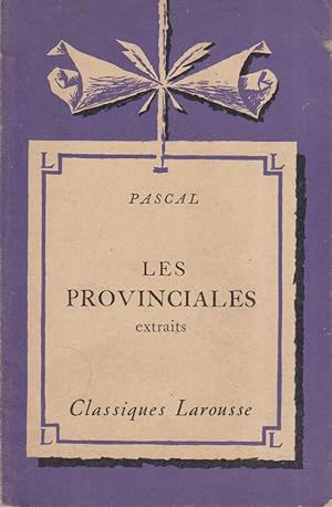 Les provinciales. Extraits. Notice biographique, notice historique et littéraire, notes explicati...
