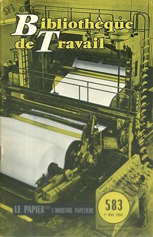 Bibliothèque de travail N° 583. Le papier (II) : L'industrie papetière. Usine de Lancey (Isère).