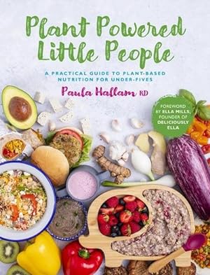 Bild des Verkufers fr Plant Powered Little People : A Practical Guide to Plant-Based Nutrition for Under-Fives zum Verkauf von AHA-BUCH GmbH