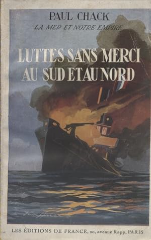 Luttes sans merci au sud et au nord. La mer et notre empire.