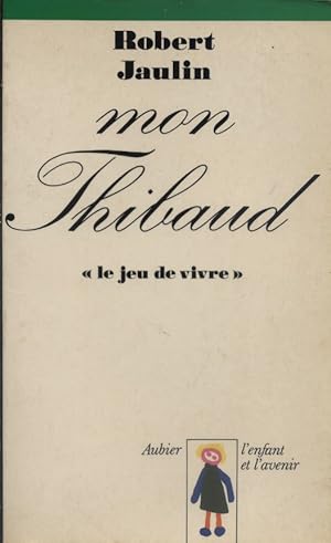 Bild des Verkufers fr Mon Thibaud. "Le jeu de vivre". zum Verkauf von Librairie Et Ctera (et caetera) - Sophie Rosire