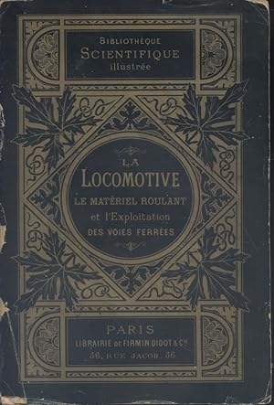 La locomotive. Le matériel roulant et l'exploitation des voies ferrées.