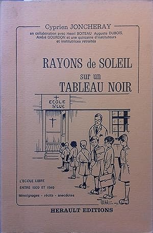 Bild des Verkufers fr Rayons de soleil sur le tableau noir. L'cole libre entre 1920 et 1940. Tmoignages - Rcits - Anecdotes. zum Verkauf von Librairie Et Ctera (et caetera) - Sophie Rosire