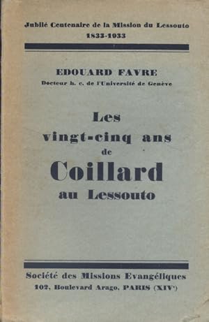 Les vingt-cinq ans de Coillard au Lessouto. Jubilé centenaire de la mission du Lessouto.(1833-1933).