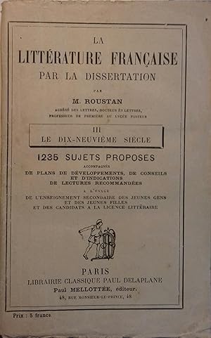 Seller image for La littrature franaise par la dissertation. tome 3 seul : le dix-neuvime sicle. Dbut XXe. Vers 1900. for sale by Librairie Et Ctera (et caetera) - Sophie Rosire