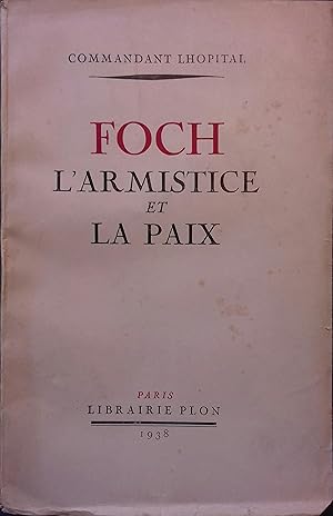 Bild des Verkufers fr Foch. L'armistice et la paix. Envoi de l'auteur. zum Verkauf von Librairie Et Ctera (et caetera) - Sophie Rosire