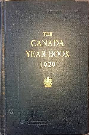 The Canada year book. 1929. The official statistical annual of the resources, history, institutio...