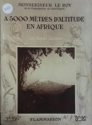 Bild des Verkufers fr A 5000 mtres d'altitude en Afrique. zum Verkauf von Librairie Et Ctera (et caetera) - Sophie Rosire