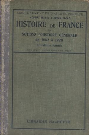 Image du vendeur pour Histoire de France et notions d'histoire gnrale de 1852  1920. Troisime anne d'enseignement primaire suprieur. Vers 1920. mis en vente par Librairie Et Ctera (et caetera) - Sophie Rosire