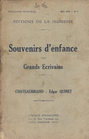 Souvenirs d'enfance des grands écrivains. tome 1 seul : Chateaubriand - Edgard Quinet. Mai 1925.