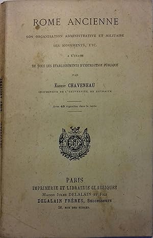 Rome ancienne. Son organisation administrative et militaire, ses monuments, etc. Vers 1880.