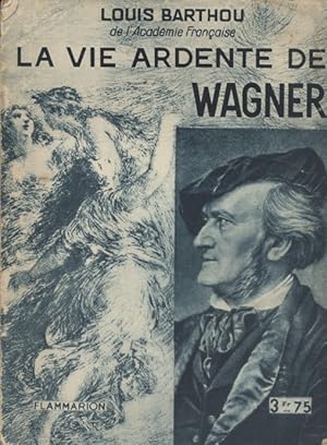 Seller image for La vie ardente de Wagner. for sale by Librairie Et Ctera (et caetera) - Sophie Rosire