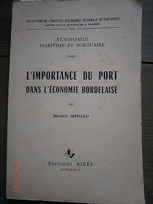 Economie maritime et portuaire. Tome 1 seul. L'importance du port dans l'économie bordelaise.