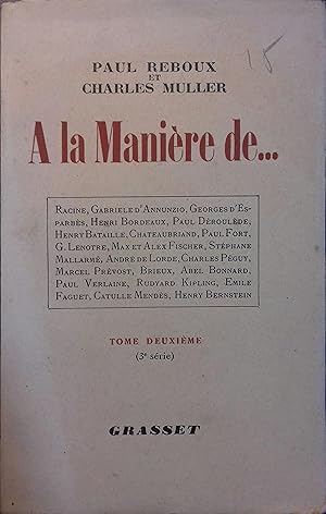 Imagen del vendedor de A la manire de . Tome deuxime (3 e srie). Racine - Georges d'Esparbs - Henry Bordeaux - Gabriele d'Annunzio - Paul Droulde - Henry Bataille - Chateaubriand - Paul Fort - G. Lenotre - Max et Alex Fischer - Stphane Mallarm - Andr de Lorde - Charles Pguy - Marcel Prvost - Brieux - Abel Bonnard - Paul Verlaine - Rudyard Kipling - Emile Faguet - Catulle Mends - Henry Bernstein. a la venta por Librairie Et Ctera (et caetera) - Sophie Rosire