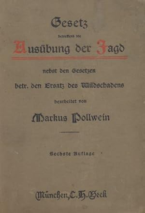 Imagen del vendedor de Bayerisches Gesetz vom 30. Mrz 1850, betr. die Ausbung der Jagd, und die Gesetze, betr. den Ersatz des Wildschadens. (Jagdgesetz - Gesetz betreffend die Ausbung der Jagd nebst Gesetzen betr. den Ersatz des Wildschadens). Bearbeitet von Markus Pollwein, k. Erster Staatsanwalt. a la venta por ANTIQUARIAT ERDLEN