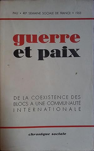 Image du vendeur pour Semaines sociales de France. Guerre et paix. De la coexistence des blocs  une communaut internationale. mis en vente par Librairie Et Ctera (et caetera) - Sophie Rosire