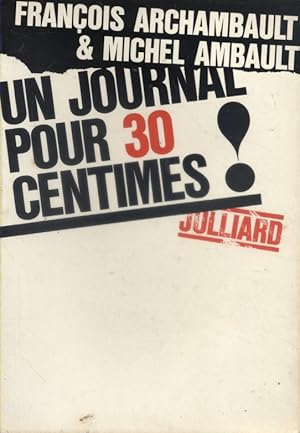 Un journal pour 30 centimes ! Mythes et réalités de la presse moderne.