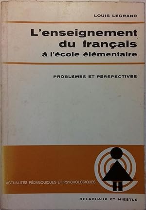 L'enseignement du français à l'école élémentaire. Problèmes et perspectives.