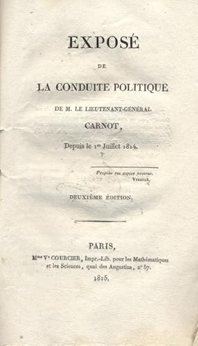 Exposé de la conduite politique de M. le Lieutenant-Général Carnot, depuis le 1er juillet 1814.